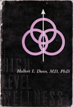 Halbert L. Dunn, High-Level Wellness. A Collection of Twenty-Nine Short Talks on Different Aspects of the Theme »High-Level Wellness for Man and Society«, Arlington: Beatty 1961.