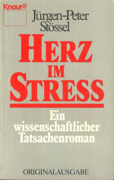 Cover Jürgen-Peter Stössel, Herz im Streß. Ein wissenschaftlicher Tatsachenroman. Auf der Grundlage eines Forschungsberichts von Franz Friczewski u.a., München: Knaur 1986.