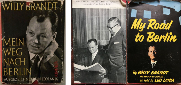 Willy Brandt, Mein Weg nach Berlin. Aufgezeichnet von Leo Lania, Munich: Kindler 1960. Willy Brandt, My Road to Berlin. As told to Leo Lania, Garden City, NY: Doubleday 1960. All the quotations indicated directly in the following text are taken from the American first issue.