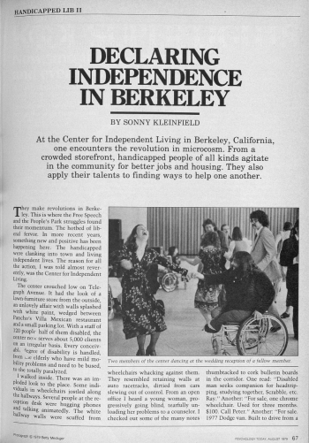 ›They make revolutions in Berkeley‹: In his 1979 book The Hidden Minority. A Profile of Handicapped Americans, the journalist Sonny Kleinfeld reported on the Center for Independent Living, which had been founded in 1972. An extract from this book was published in the popular magazine Psychology Today in August 1979. See also the rich documentation and contextualisation at https://revolution.berkeley.edu/projects/place-every-body/.
