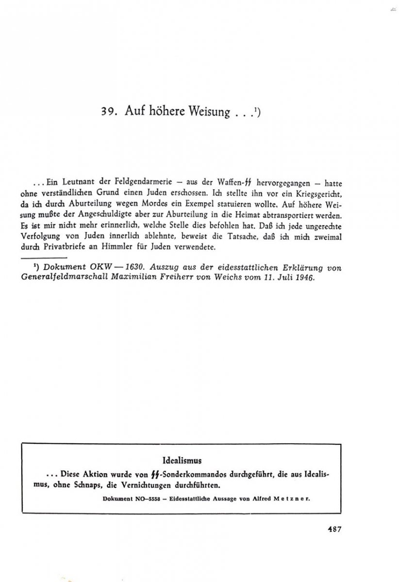 Dokumentation und Dekonstruktion: Joseph Wulf ließ die Täter selbst sprechen, hier anhand von Dokumenten der Nürnberger Prozesse, und hob ihr Vokabular durch seine knappen, zitierenden Überschriften besonders hervor. Dabei ging es nicht um eine strikt akademische Edition, sondern um einen engagierten Beitrag zur historisch-politischen Bildung. (aus: Léon Poliakov/Joseph Wulf, Das Dritte Reich und seine Diener. Dokumente, Berlin 1956, S. 487)