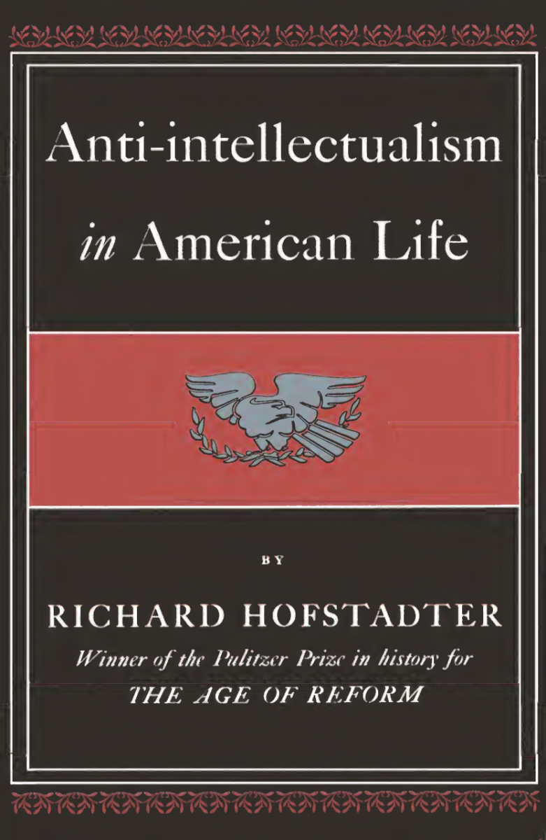 Richard Hofstadter, Anti-intellectualism in American Life, New York: Knopf 1963; zahlreiche Neuauflagen.