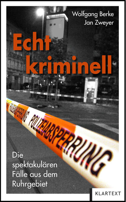 Der »Fall Bartsch« als Kombination von Thrill und Deutung. Buchcover einer Sammlung von 2012 (Wolfgang Berke/Jan Zweyer, Echt kriminell. Die spektakulären Fälle aus dem Ruhrgebiet, Essen: Klartext Verlag 2012, darin S. 16-20: Von der Kirmes in den Luftschutzstollen. Der Kindermörder Jürgen Bartsch. © Klartext Verlag)